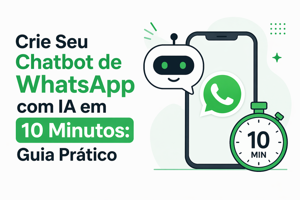 Crie Seu Chatbot de WhatsApp com IA em 10 Minutos: Guia Prático